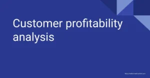 Customer profitability analysis