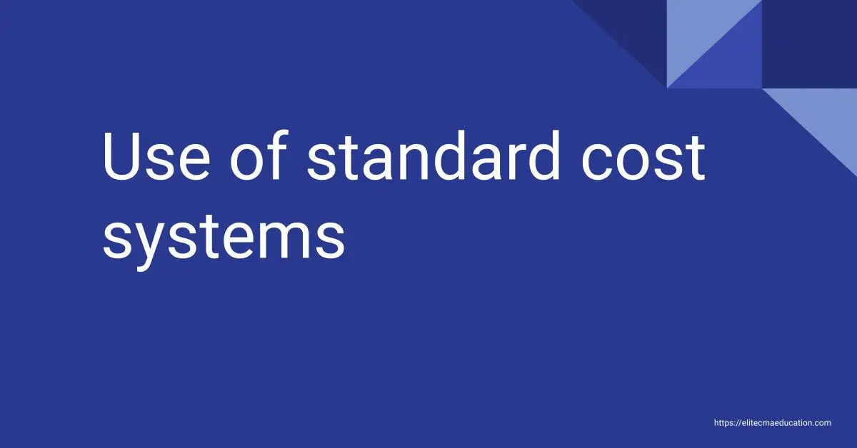 Use of standard cost systems CMA USA Study