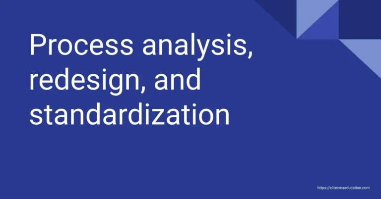 Process analysis, redesign, and standardization